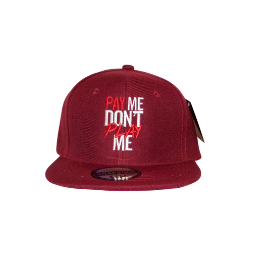 Pay Me Don't Play Me Hat Maroon