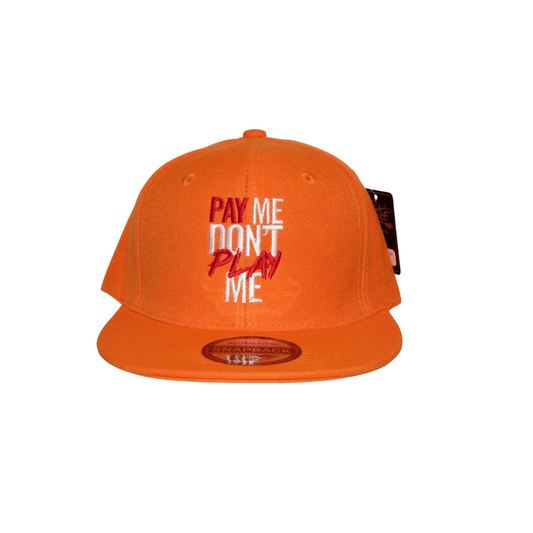 Pay Me Don't Play Me Hat Orange